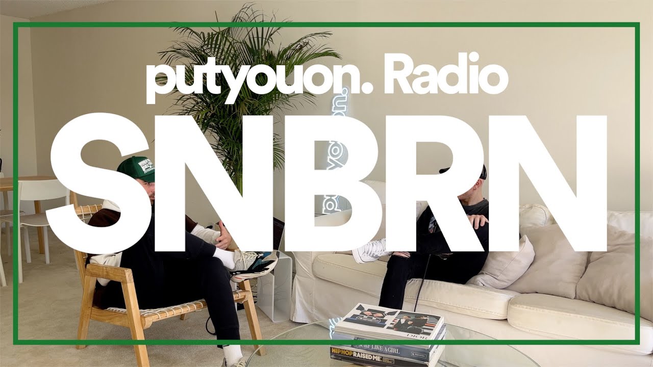 putyouon Radio #31 w/ SNBRN