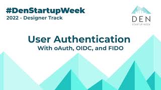 89 DSW DEVELOPER TRACK  20220921 User Authentication with OAUTH, OIDC and FIDO