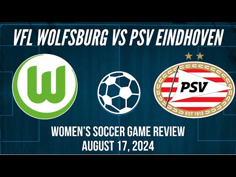 88in x bt777 - VfL Wolfsburg vs PSV Eindhoven Women’s Soccer Game Review August 17, 2024