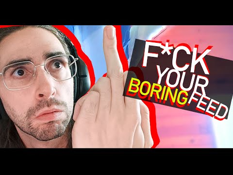 F*CK YOUR BORING FEED