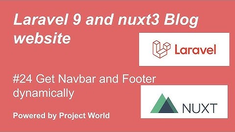 #24 Get footer and navbar dynamically  | Laravel and Nuxtjs