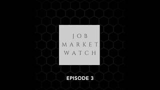 Episode 3  - Job Market Watch