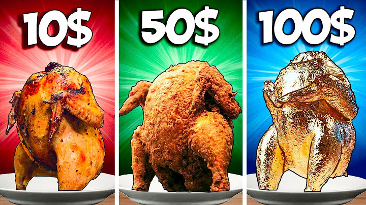 10$ vs 50$ vs 100$ Chicken