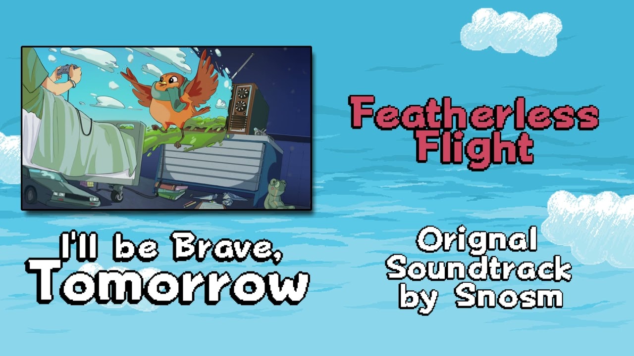 Featherless Flight - I'll be Brave Tomorrow Original Soundtrack