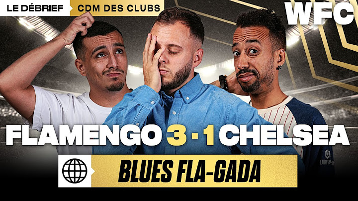 ⚽ Debrief Flamengo - Chelsea (3-1) / CDM des Clubs