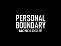 Personal Boundary | Monologue