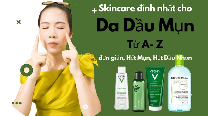 Da dầu skincare như thế nào