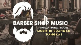 LAGU BARBERSHOP - MUSICA PARA BARBERIA - musik barbershop