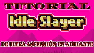 TUTORIAL IDLE SLAYER DE LA ULTRA ASCENSION EN ADELANTE