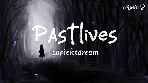 Sapientdream - Pastlives (lyrics)