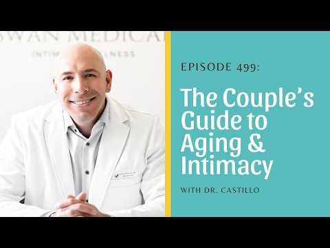 The Couple’s Guide to Aging & Intimacy with Dr. Castillo