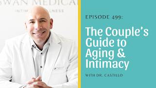 The Couple’s Guide to Aging & Intimacy with Dr. Castillo