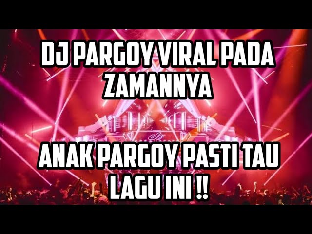 DJ PARGOY PETARUNG VIRAL PADA ZAMANNYA BREAKDUTCH FULL BASS 2022 class=