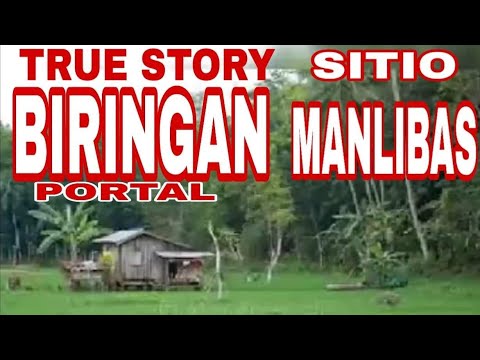 BIRINGAN PORTAL SITIO MANLIBAS TRUE STORY