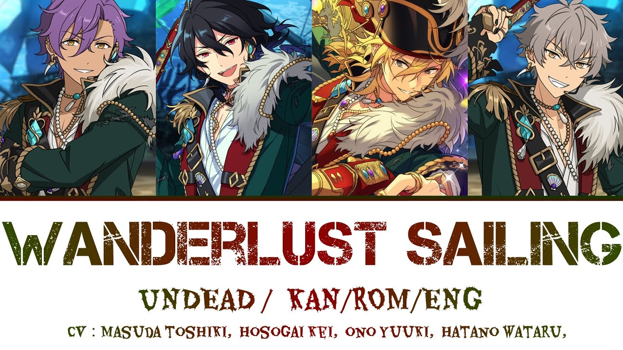 ES!!】Wanderlust Sailing/UNDEAD/KAN/ROM/ENG#あんさんぶるスターズ