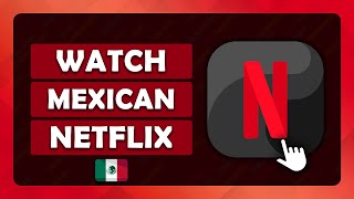 How To Watch Mexican Netflix With a VPN - (Tutorial)