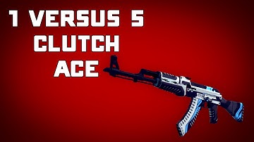 CS:GO | 1 VS 5 AK-47 CLUTCH ACE