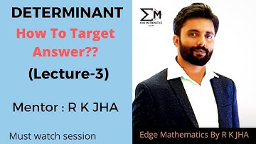 Determinant Class 12th ( Lecture-3 ) | IIT-JEE/ Boards Exams | By R K JHA SIR#EdgeMathematics#RKJHA