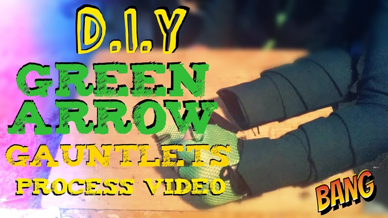 How to Make Green Arrow Armoured Gauntlets | Process Video - YouTube