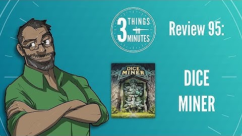 Dice Miner: 3 Things in 3 Minutes Review #95