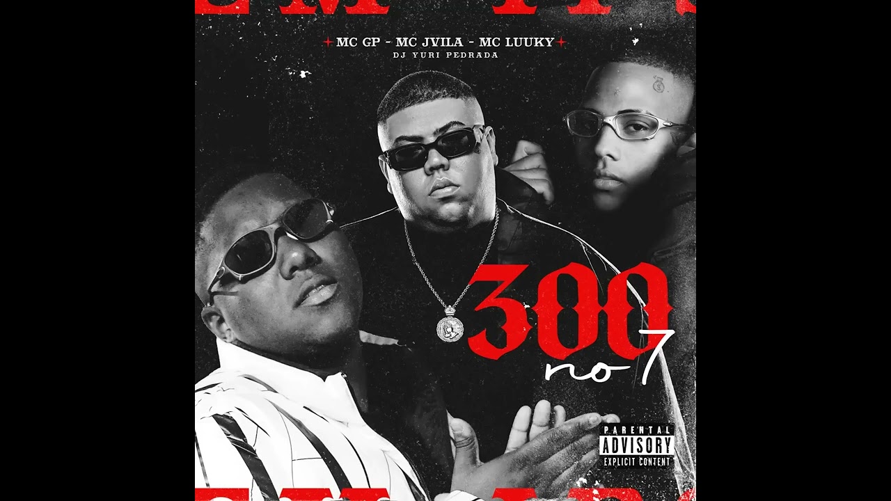 na-mama3⭐︎ 300 no 7 - MC GP, MC Luuky e MC Jvila (DJ Yuri Pedrada) COM LETRA