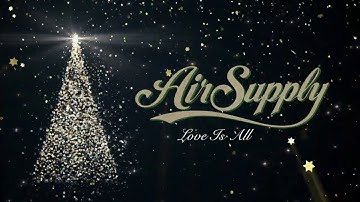 Air Supply - "Love Is All"
