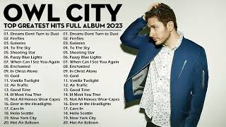 Owl City Greatest Hits 2023 Full Album | Top Best Songs of Owl City 2023 | Owl City New Songs