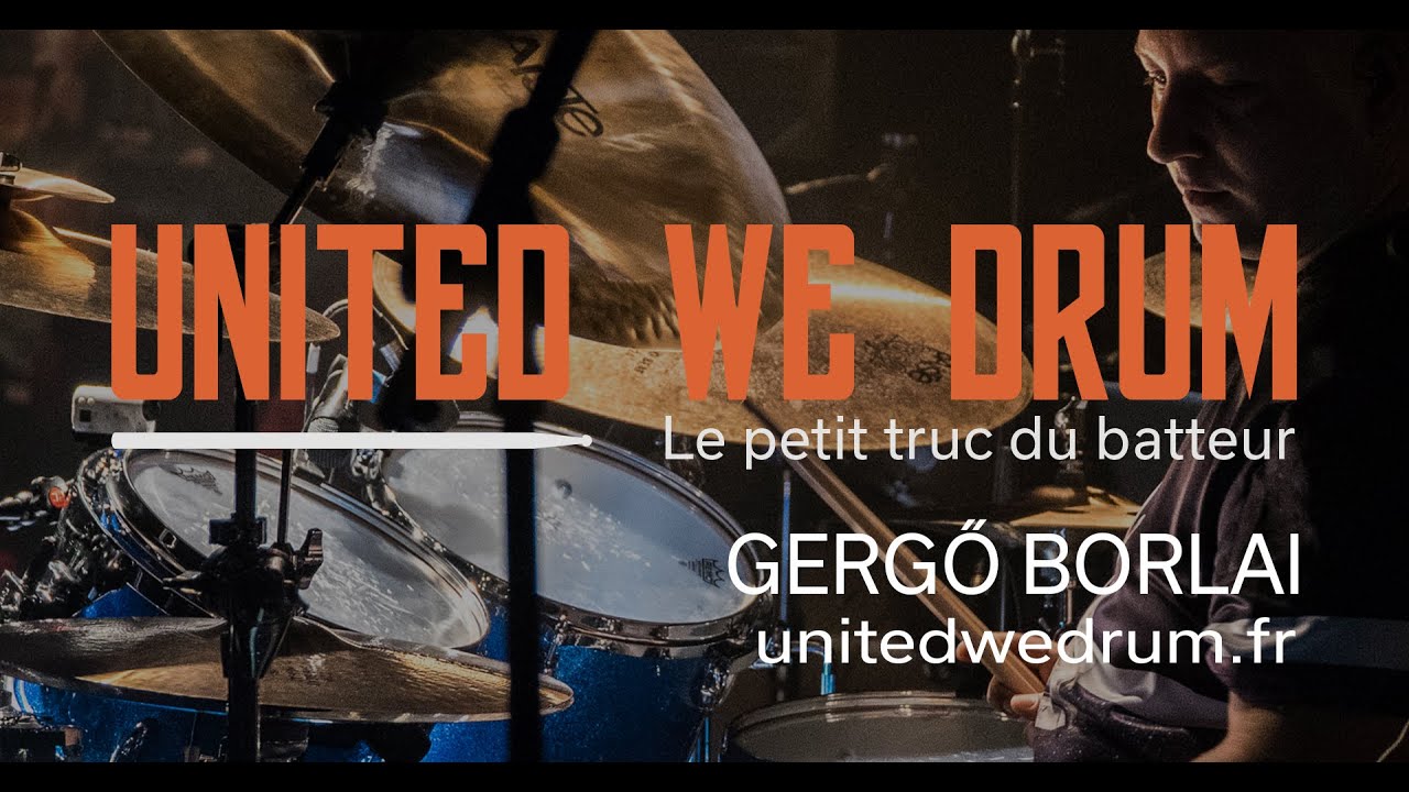 Gergő Borlai - United We Drum, le petit truc du batteur