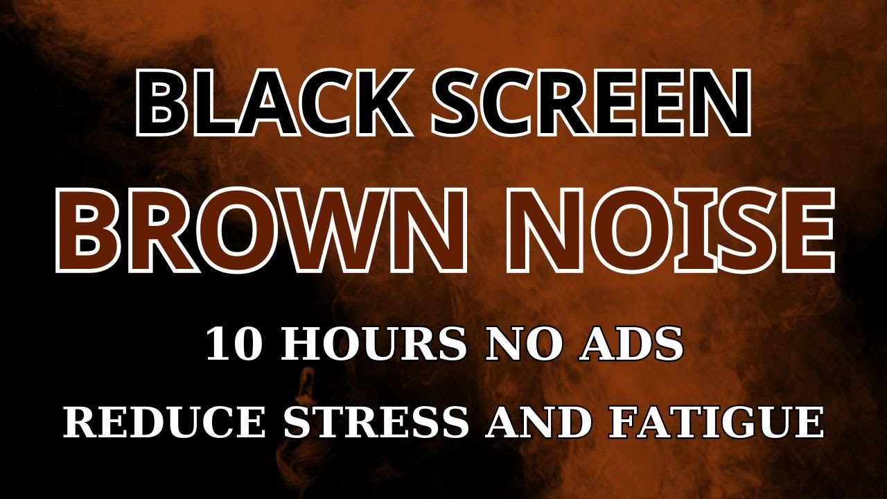 BROWN NOISE - BLACK SCREEN l 10 HOURS l NO ADSl REDUCE STRESS AND ...