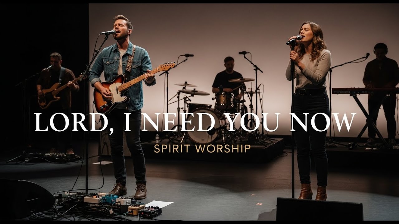 Lord, I Need You Now | Spirit Worship (Cinematic Worship | Inspired by Hillsong & Bethel Music)