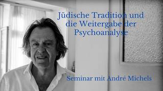 Jüdische Tradition und die Weitergabe der Psychoanalyse | Vortrag von Psychoanalytiker André Michels