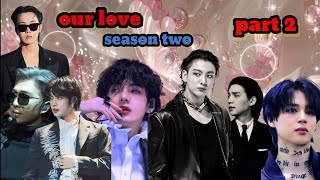 our love (season two)/ part 2/ bts Hindi dub story/taekook,yoonmin,namjin,jhope 💜