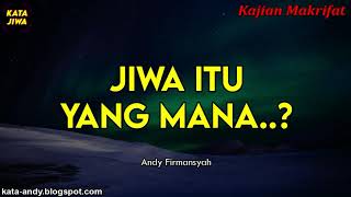 JIWA ITU YANG MANA..? - Andy Firmansyah - Kata Andy