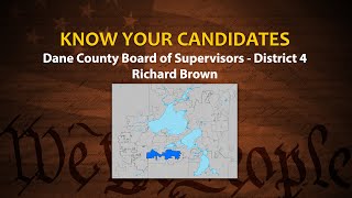 Know Your Candidates: Dane County Board of Supervisors District 4: Richard Brown