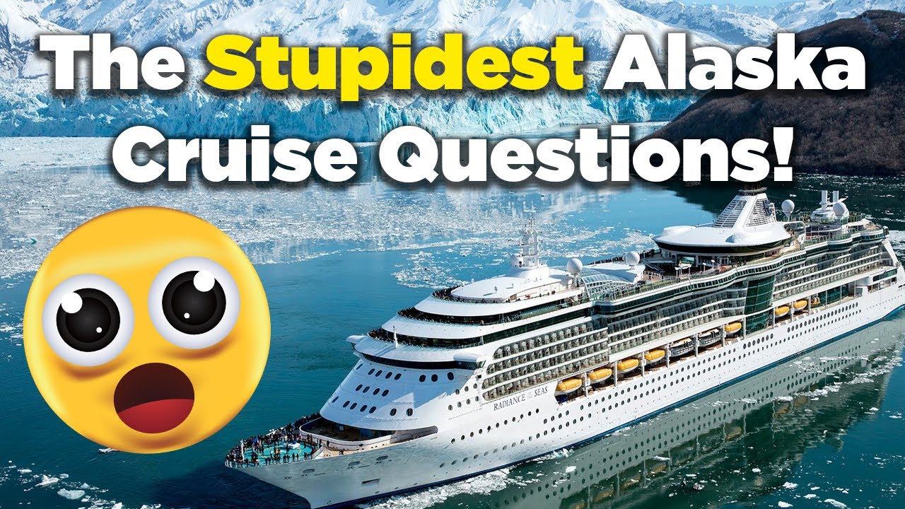 Really dumb Alaska cruise questions answered!