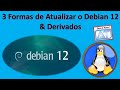 Debian 12 Bookworm - 3 Formas de Atualizar o Debian 12 e Derivados
