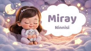 Miray Ninnisi 🎵 | Bebeğe Özel Uyku Ninnisi | İsimli Ninniler