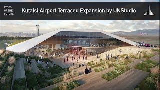Future Georgia - Kutaisi Airport Terraced Expansion By Unstudio