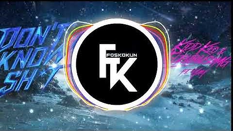[REMIX] 🔥  Kidd Keo x ElRubiusOMG x Yay - Don´t Know Sh*t - RE3 (Foskokun REMIX)