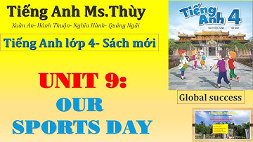 TIẾNG ANH LỚP 4- UNIT 9: OUR SPORTS DAY (LESSON 3)- SÁCH MỚI GLOBAL SUCCESS