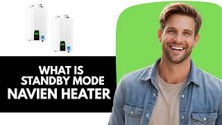 What Is Standby Mode on Navien Tankless Water Heater