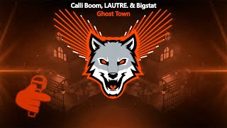 Calli Boom & LAUTRE. & Bigstat - Ghost Town