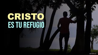 En Cristo encontrarás Refugio - Reflexión