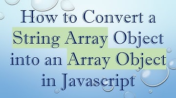 How to Convert a String Array Object into an Array Object in Javascript