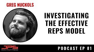 Greg Nuckols - Investigating The Effective Reps Model | JPS Podcast Ep 81