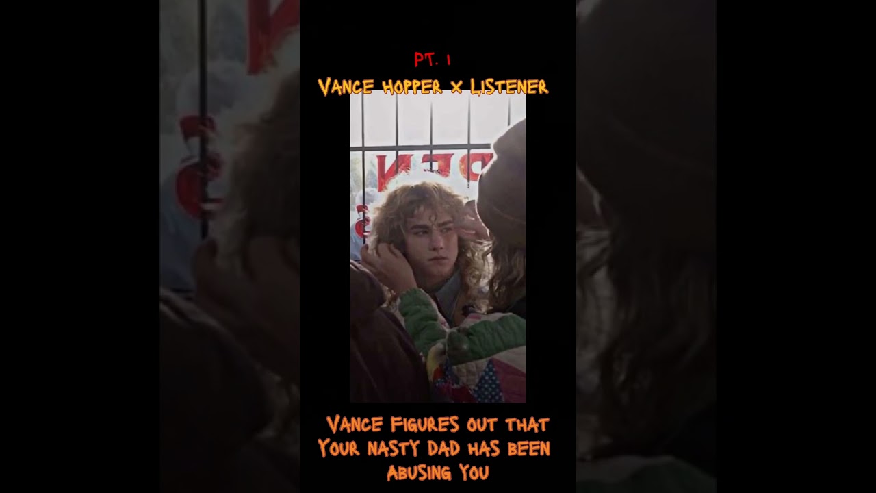 Vance Hopper x Listener TW: abuse Requested by @spirit_deadva4487