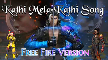 Kathi mela kathi song free fire version