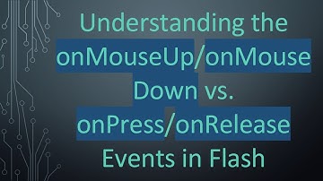Understanding the onMouseUp/onMouseDown vs. onPress/onRelease Events in Flash
