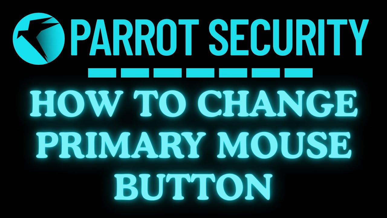 Parrot Computer Mouse How To Change The Primary Mouse Button In Parrot Security | Step-By ...