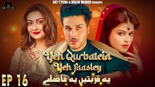 Yeh Qurbatain Yeh Faasley Episode 16 -Ahsan khan Maria Wasti-Kashif Mahmood-New Pakistani Drama 2024
